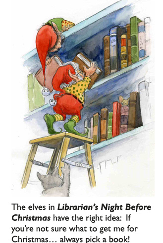 ‘Library Elves’  Original art from children’s book Librarian’s Night Before Christmas – an adaptation of the classic original poem ‘The Night Before Christmas’ – especially for librarians.